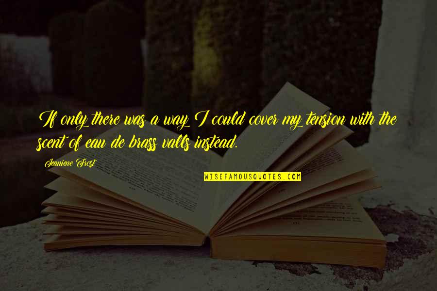 James Wildman Quotes By Jeaniene Frost: If only there was a way I could James Wildman Quotes By Jeaniene Frost: If only there was a way I could