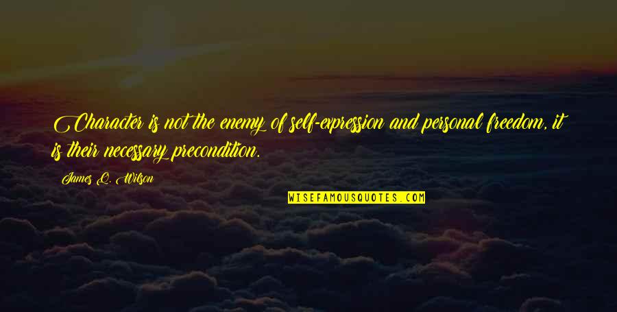 James Wilson Quotes By James Q. Wilson: Character is not the enemy of self-expression and