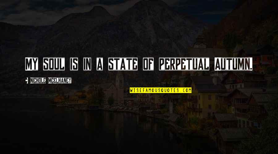 Jamesesl Quotes By Nichole McElhaney: My soul is in a state of perpetual