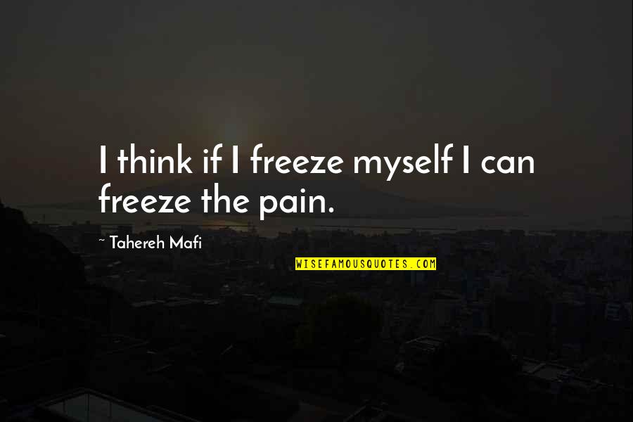 Jamesesl Quotes By Tahereh Mafi: I think if I freeze myself I can