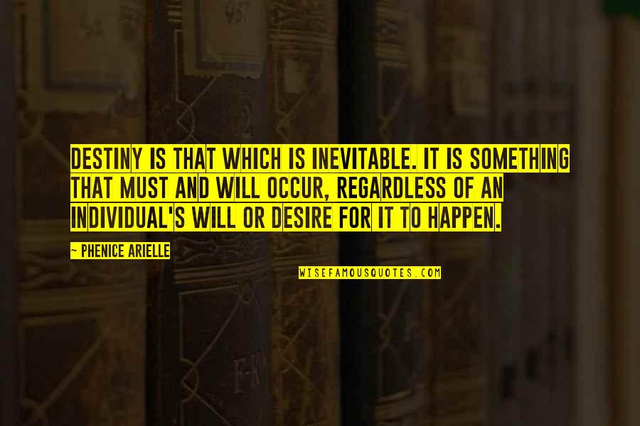 Jamesian Approach Quotes By Phenice Arielle: Destiny is that which is inevitable. It is Jamesian Approach Quotes By Phenice Arielle: Destiny is that which is inevitable. It is