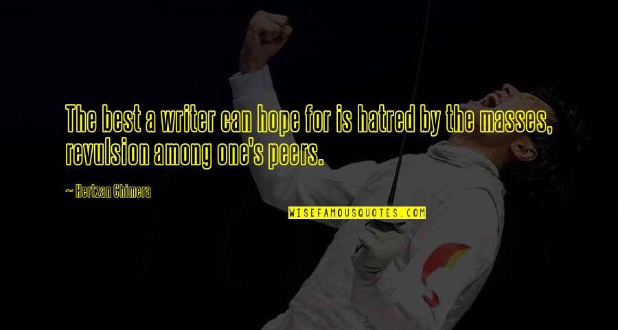 Jamesina Harrick Quotes By Hertzan Chimera: The best a writer can hope for is Jamesina Harrick Quotes By Hertzan Chimera: The best a writer can hope for is