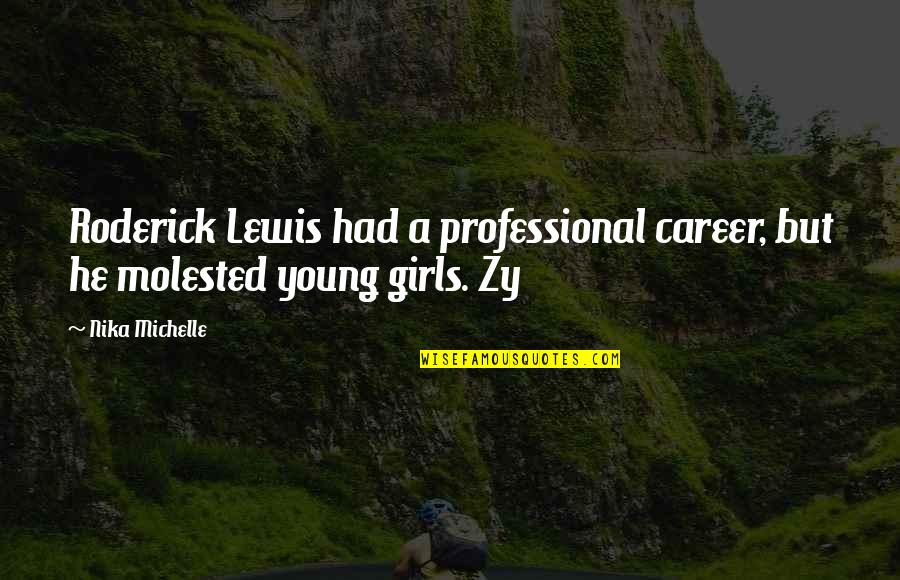 Jameson Green Quotes By Nika Michelle: Roderick Lewis had a professional career, but he