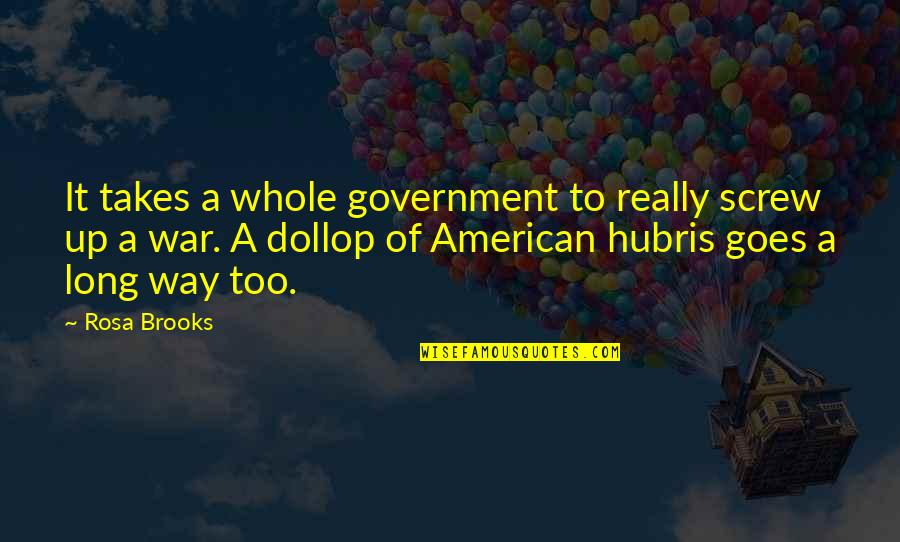 Jameson Green Quotes By Rosa Brooks: It takes a whole government to really screw Jameson Green Quotes By Rosa Brooks: It takes a whole government to really screw