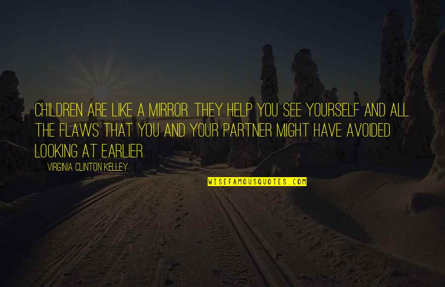 Jamesseriore Quotes By Virginia Clinton Kelley: Children are like a mirror. They help you