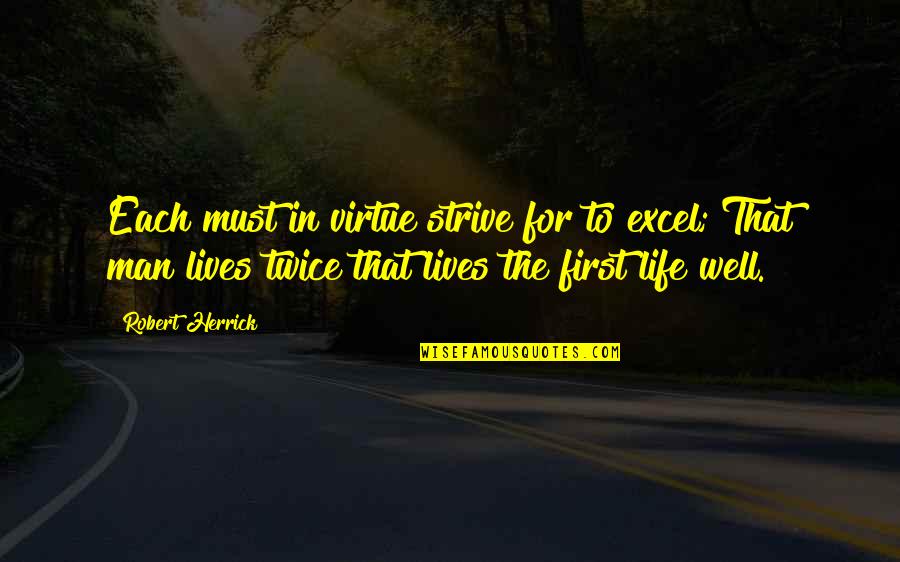 Jamestown Story Song Quotes By Robert Herrick: Each must in virtue strive for to excel; Jamestown Story Song Quotes By Robert Herrick: Each must in virtue strive for to excel;