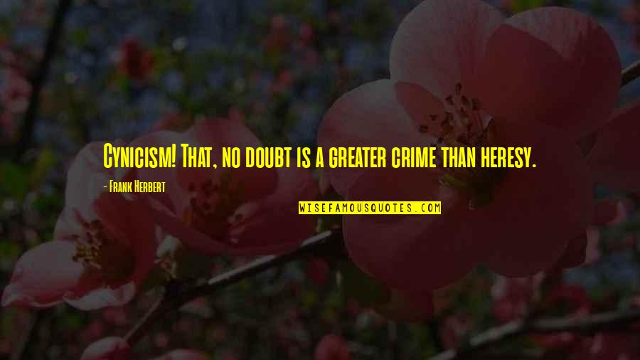 Jamestown Va Quotes By Frank Herbert: Cynicism! That, no doubt is a greater crime