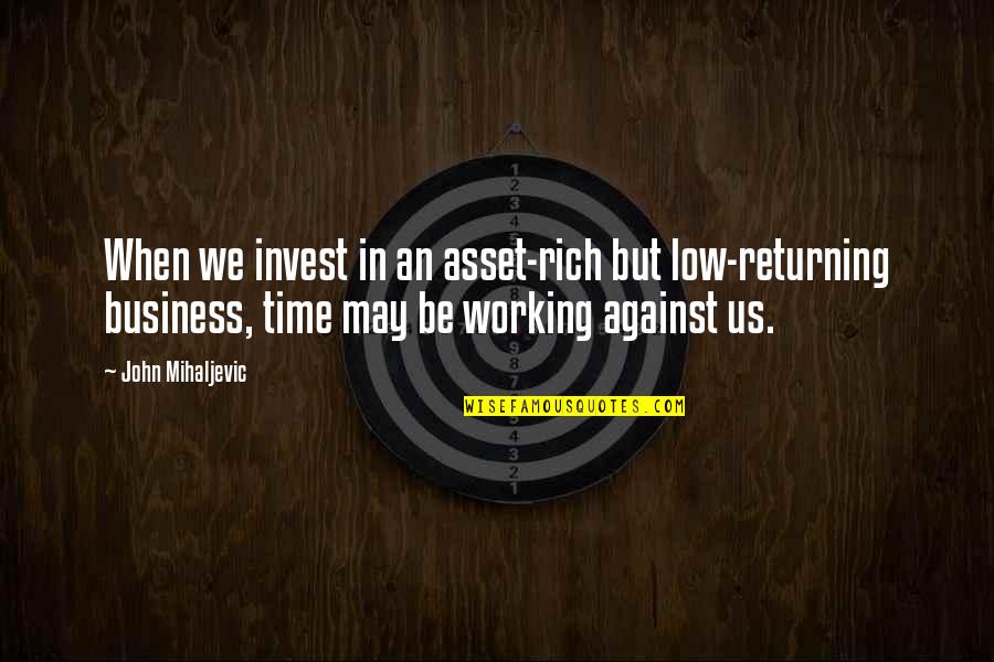 Jamestown Va Quotes By John Mihaljevic: When we invest in an asset-rich but low-returning