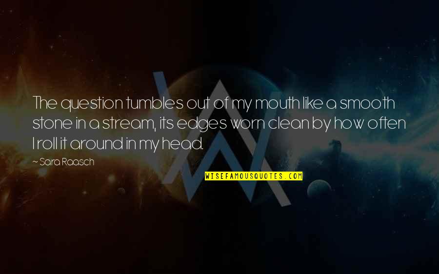 Jamet Adalah Quotes By Sara Raasch: The question tumbles out of my mouth like Jamet Adalah Quotes By Sara Raasch: The question tumbles out of my mouth like