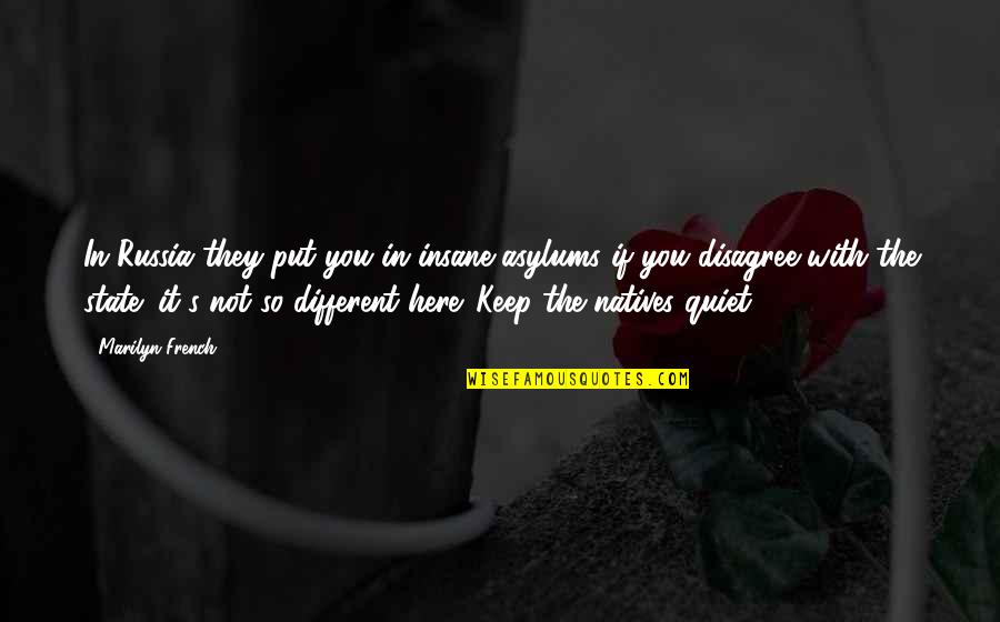 Jamey Aebersold Quotes By Marilyn French: In Russia they put you in insane asylums Jamey Aebersold Quotes By Marilyn French: In Russia they put you in insane asylums