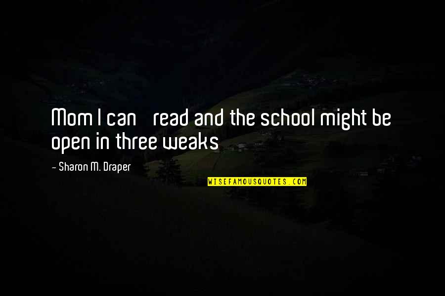 Jameys Wings Quotes By Sharon M. Draper: Mom I can' read and the school might Jameys Wings Quotes By Sharon M. Draper: Mom I can' read and the school might