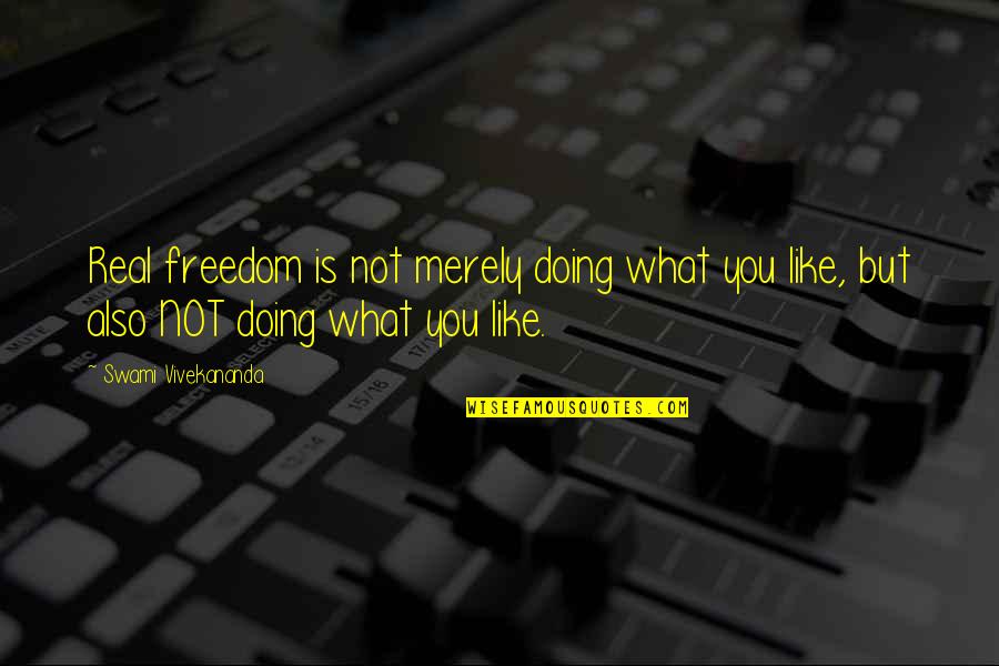 Jamian Reed Quotes By Swami Vivekananda: Real freedom is not merely doing what you
