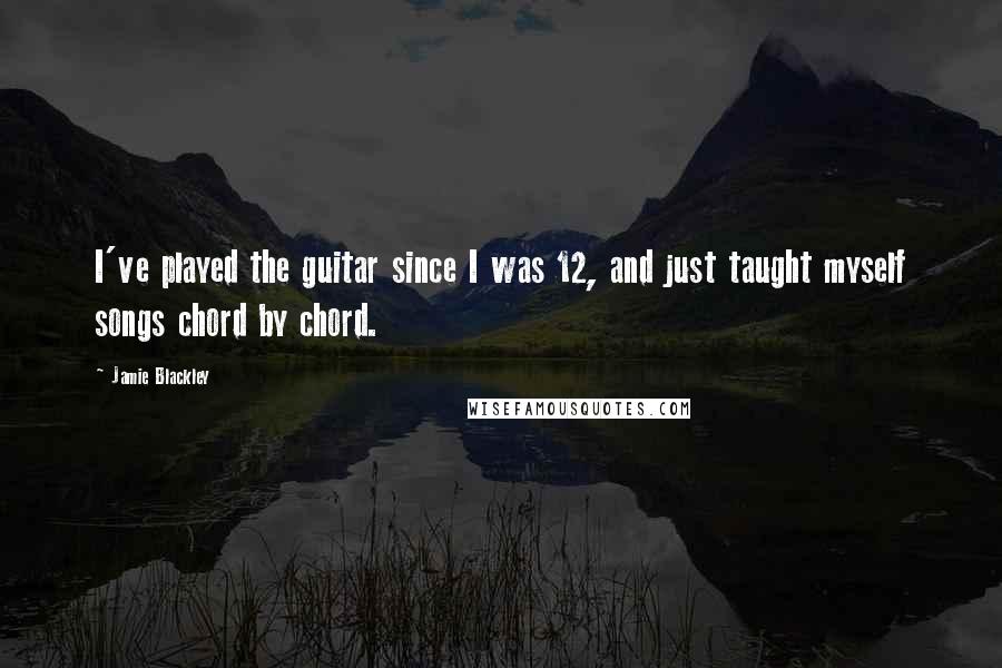 Jamie Blackley quotes: I've played the guitar since I was 12, and just taught myself songs chord by chord.