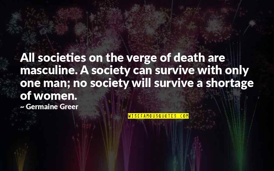 Jamie Cassie Quotes By Germaine Greer: All societies on the verge of death are Jamie Cassie Quotes By Germaine Greer: All societies on the verge of death are