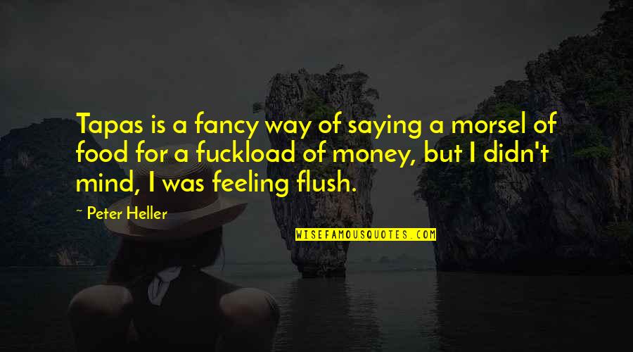 Jamie Dornan Christian Grey Quotes By Peter Heller: Tapas is a fancy way of saying a Jamie Dornan Christian Grey Quotes By Peter Heller: Tapas is a fancy way of saying a