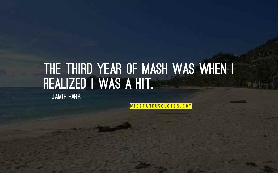 Jamie Farr Quotes By Jamie Farr: The third year of MASH was when I