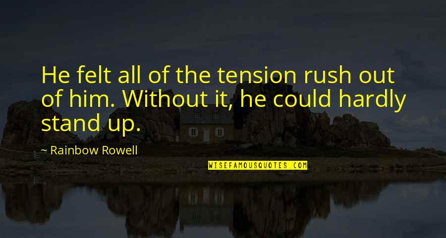 Jamie Foxx Funny Quotes By Rainbow Rowell: He felt all of the tension rush out