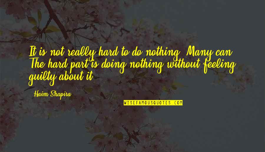 Jamie Foxx Picture Quotes By Haim Shapira: It is not really hard to do nothing. Jamie Foxx Picture Quotes By Haim Shapira: It is not really hard to do nothing.