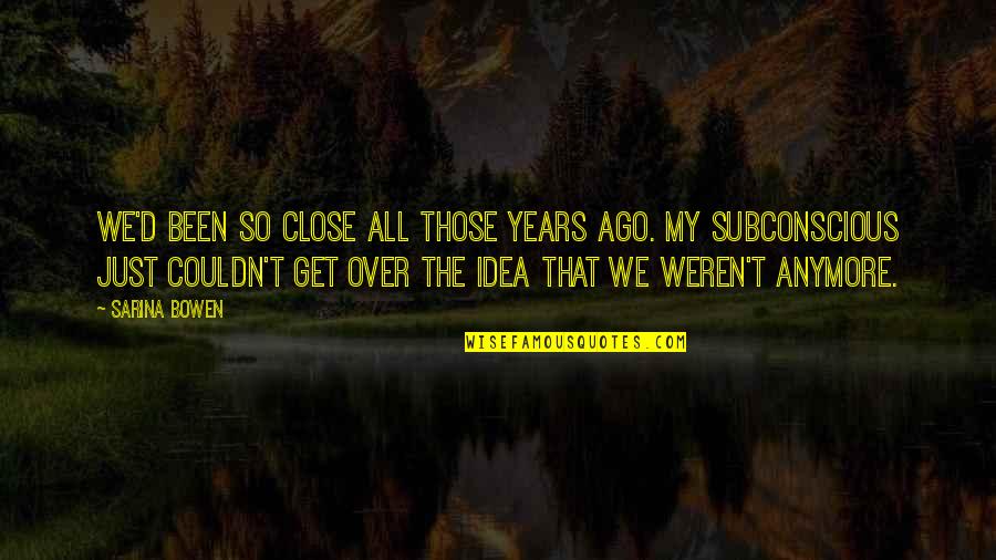 Jamie Foxx Picture Quotes By Sarina Bowen: We'd been so close all those years ago. Jamie Foxx Picture Quotes By Sarina Bowen: We'd been so close all those years ago.