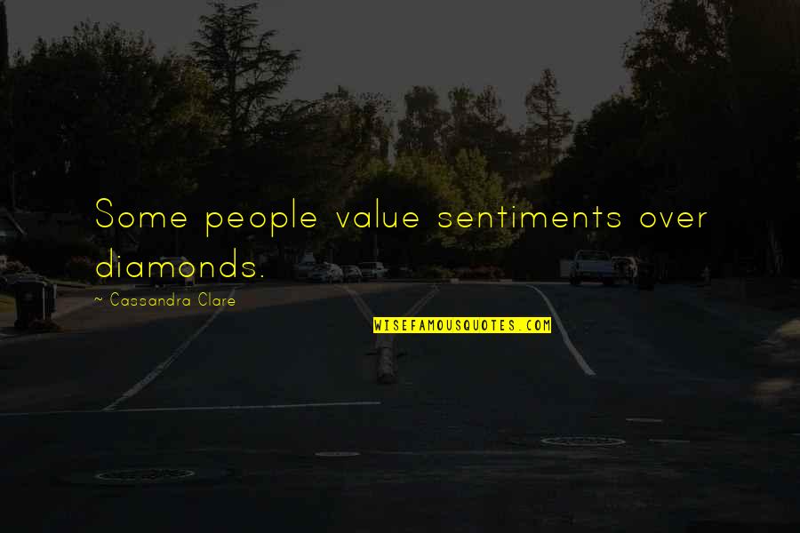Jamie Foxx Quote Quotes By Cassandra Clare: Some people value sentiments over diamonds.