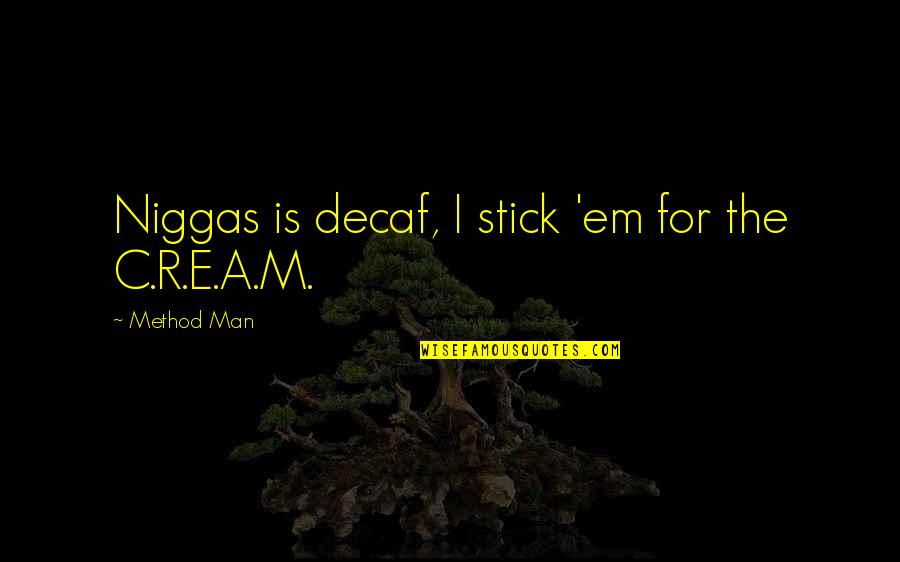 Jamie Foxx Quote Quotes By Method Man: Niggas is decaf, I stick 'em for the