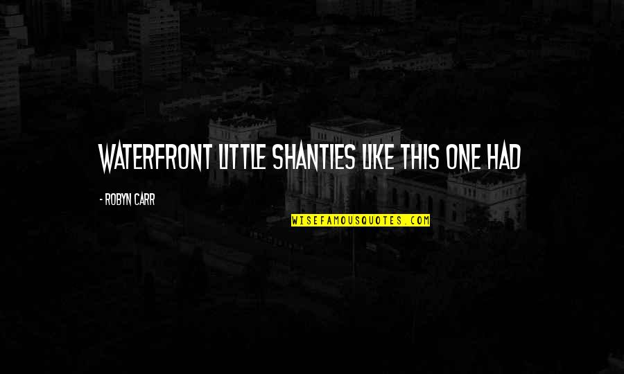 Jamie Foxx Quote Quotes By Robyn Carr: Waterfront little shanties like this one had