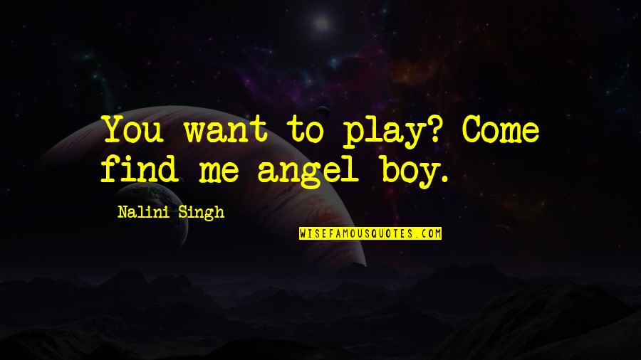 Jamie Fraser Term Of Endearment Quotes By Nalini Singh: You want to play? Come find me angel