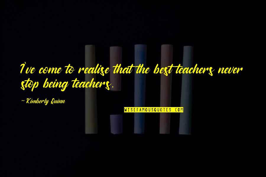Jamie Hince Quotes By Kimberly Quinn: I've come to realise that the best teachers