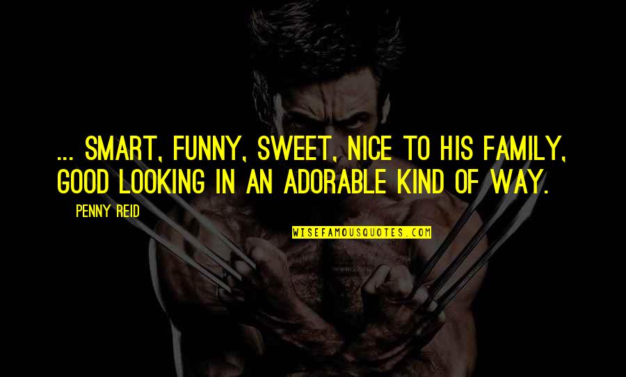Jamie In Blue Quotes By Penny Reid: ... smart, funny, sweet, nice to his family,