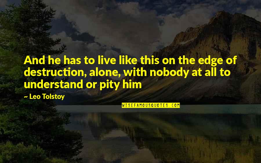 Jamie Lee Curtis Movie Quotes By Leo Tolstoy: And he has to live like this on