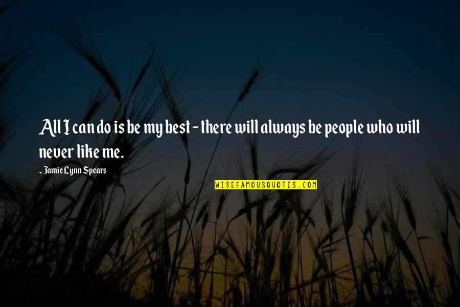 Jamie Lynn Spears Quotes By Jamie Lynn Spears: All I can do is be my best