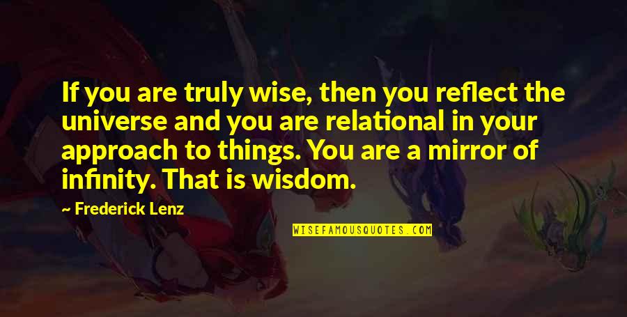 Jamie Mcdell Quotes By Frederick Lenz: If you are truly wise, then you reflect Jamie Mcdell Quotes By Frederick Lenz: If you are truly wise, then you reflect