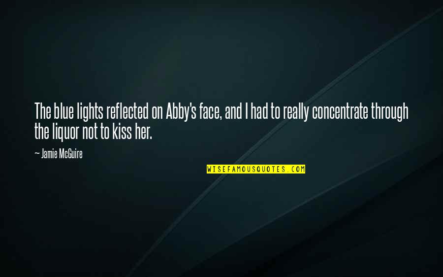 Jamie O'brien Quotes By Jamie McGuire: The blue lights reflected on Abby's face, and Jamie O'brien Quotes By Jamie McGuire: The blue lights reflected on Abby's face, and