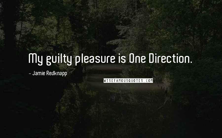 Jamie Redknapp quotes: My guilty pleasure is One Direction.