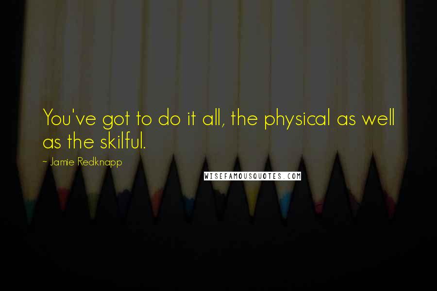 Jamie Redknapp quotes: You've got to do it all, the physical as well as the skilful.