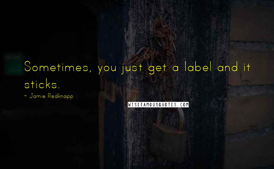Jamie Redknapp quotes: Sometimes, you just get a label and it sticks.
