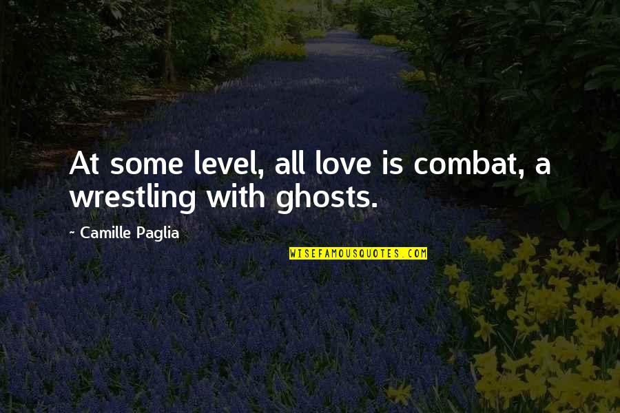 Jamie Stryder Quotes By Camille Paglia: At some level, all love is combat, a