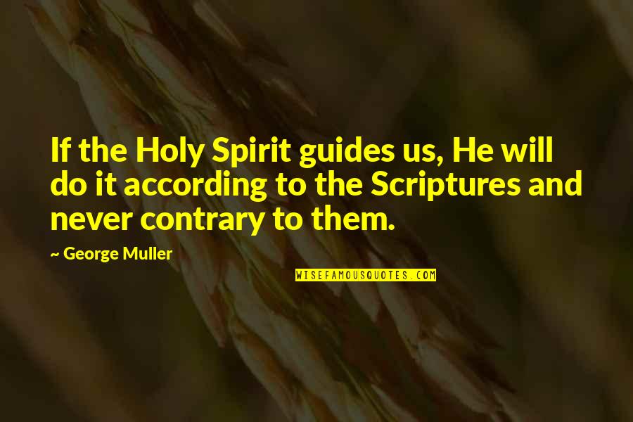 Jamie Stryder Quotes By George Muller: If the Holy Spirit guides us, He will