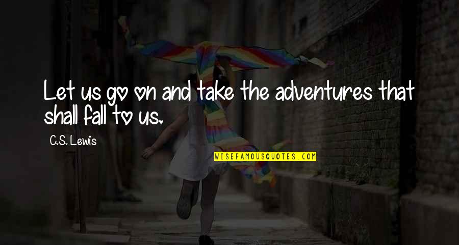 Jamie X Brienne Quotes By C.S. Lewis: Let us go on and take the adventures