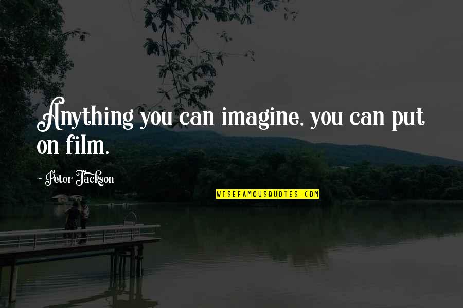 Jamii Forum Quotes By Peter Jackson: Anything you can imagine, you can put on