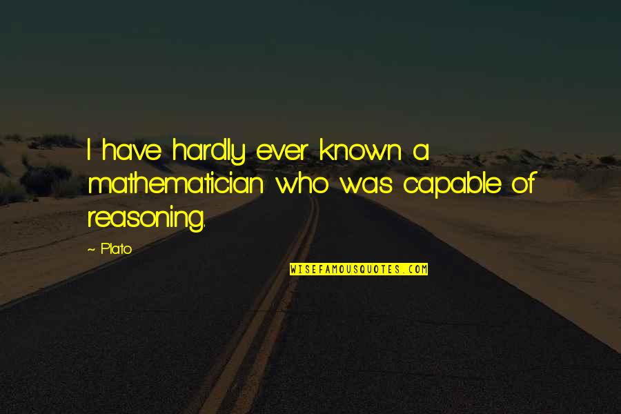 Jamil Quotes By Plato: I have hardly ever known a mathematician who