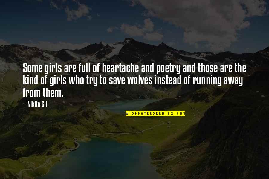 Jamileth Quotes By Nikita Gill: Some girls are full of heartache and poetry Jamileth Quotes By Nikita Gill: Some girls are full of heartache and poetry