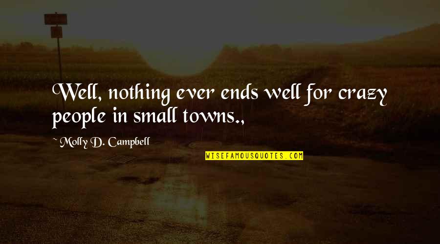 Jamilla Baidou Quotes By Molly D. Campbell: Well, nothing ever ends well for crazy people