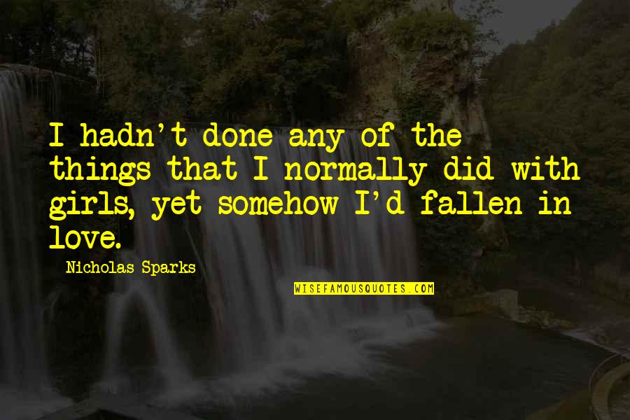 Jamille Harrell Sims Quotes By Nicholas Sparks: I hadn't done any of the things that Jamille Harrell Sims Quotes By Nicholas Sparks: I hadn't done any of the things that