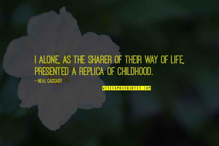 Jaminan Quotes By Neal Cassady: I alone, as the sharer of their way