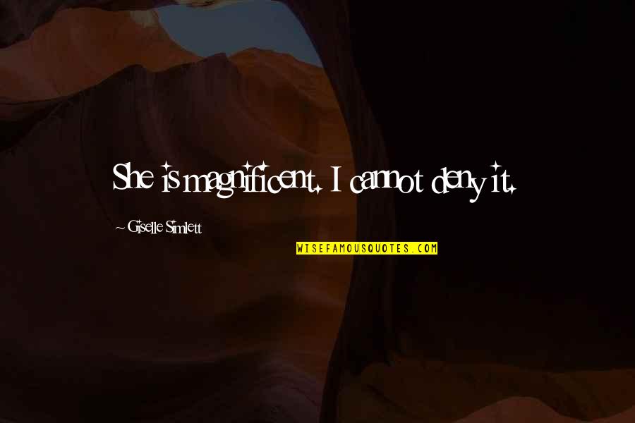 Jamiroquai Quotes By Giselle Simlett: She is magnificent. I cannot deny it. Jamiroquai Quotes By Giselle Simlett: She is magnificent. I cannot deny it.