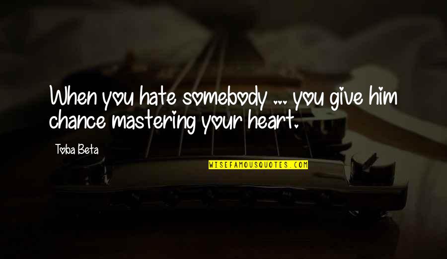 Jamiroquai Song Quotes By Toba Beta: When you hate somebody ... you give him