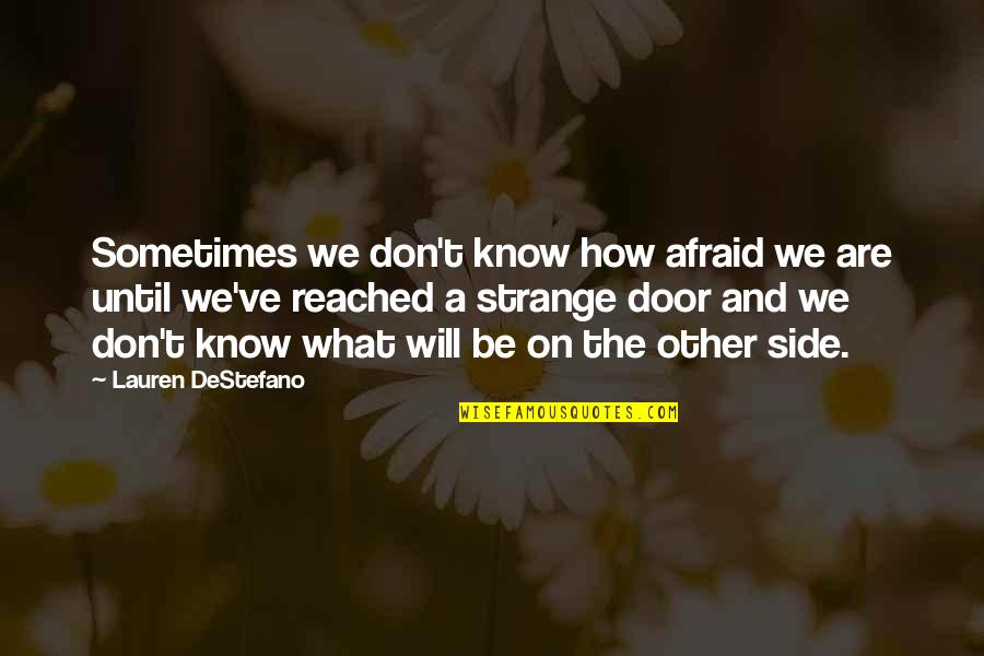 Jamis Mountain Quotes By Lauren DeStefano: Sometimes we don't know how afraid we are