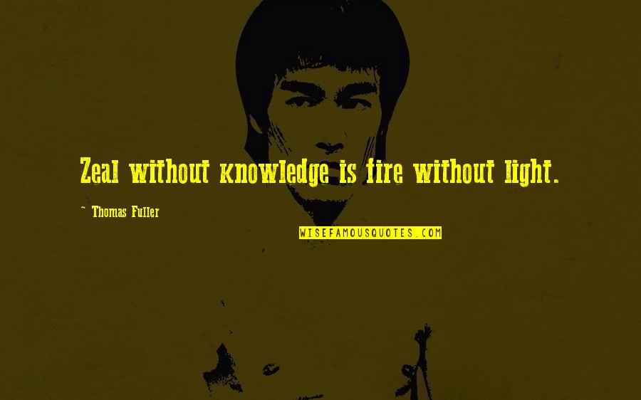 Jamis Mountain Quotes By Thomas Fuller: Zeal without knowledge is fire without light.