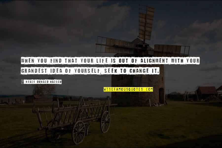 Jamise Ortiz Quotes By Neale Donald Walsch: When you find that your life is out Jamise Ortiz Quotes By Neale Donald Walsch: When you find that your life is out